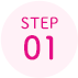 STEP 01