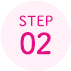 STEP 02